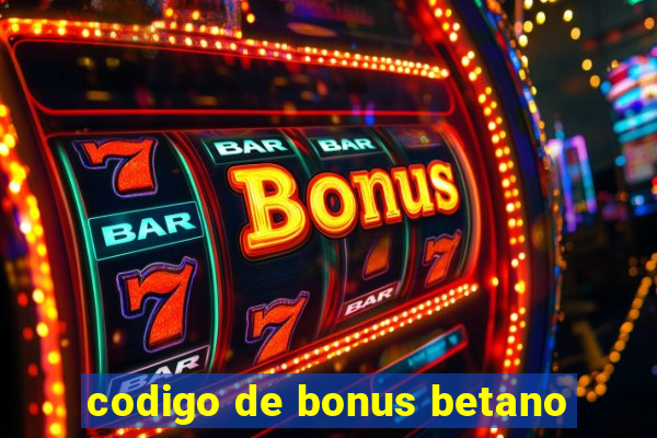 codigo de bonus betano