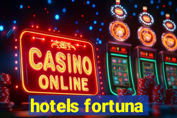 hotels fortuna