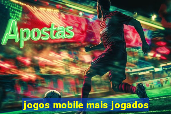 jogos mobile mais jogados