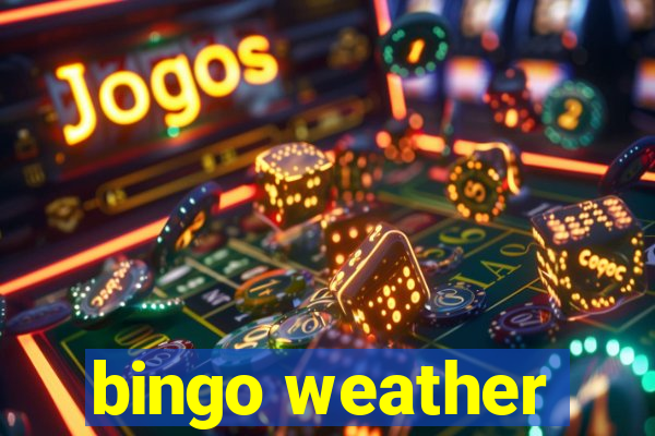 bingo weather