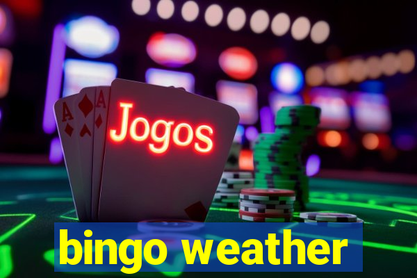 bingo weather