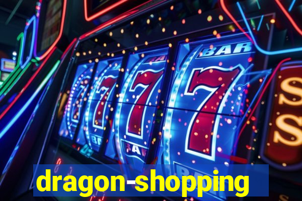 dragon-shopping