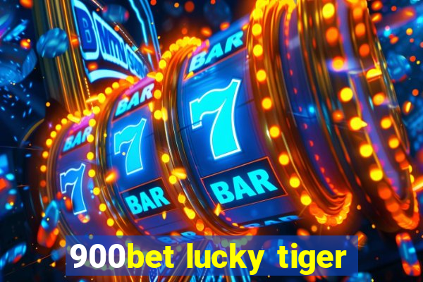 900bet lucky tiger