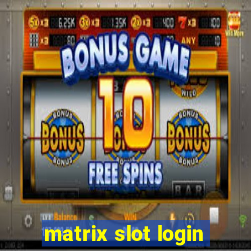 matrix slot login