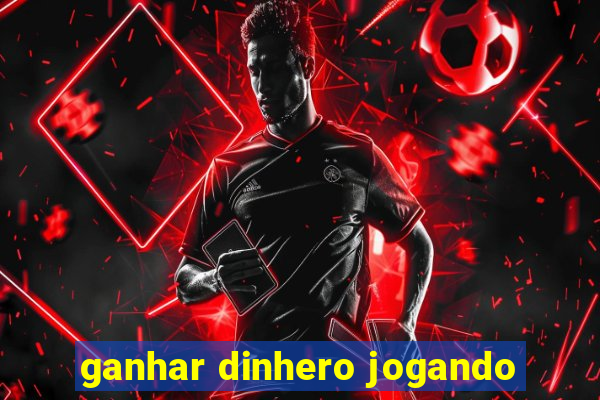 ganhar dinhero jogando