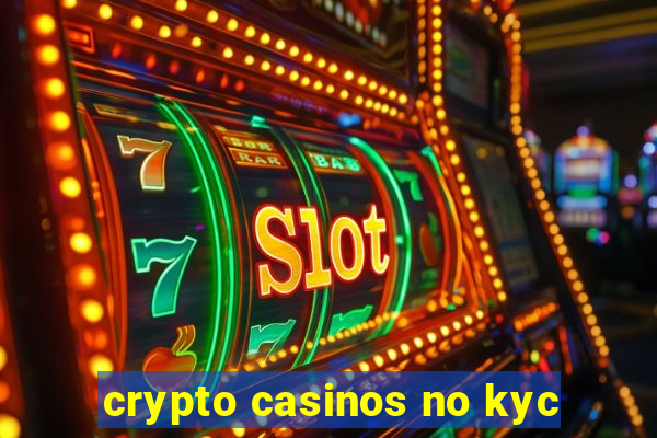 crypto casinos no kyc