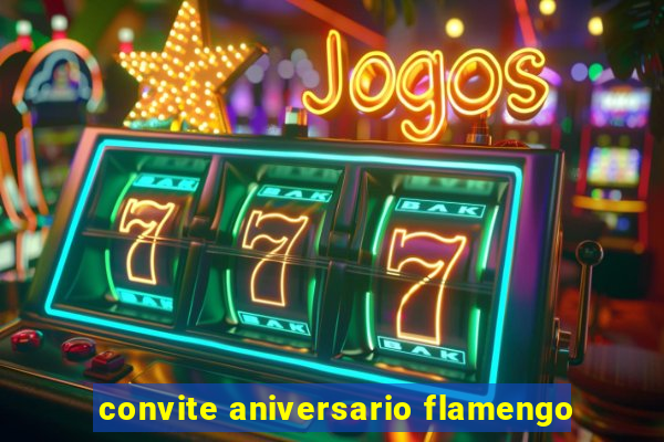 convite aniversario flamengo