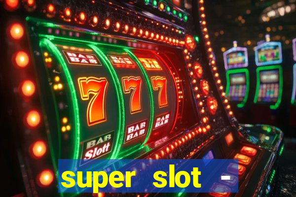 super slot - casino games