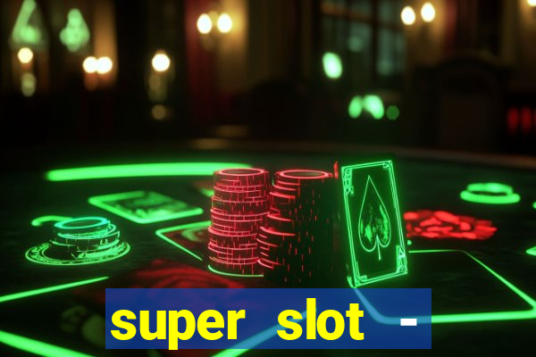 super slot - casino games