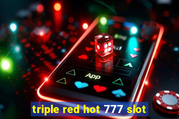 triple red hot 777 slot