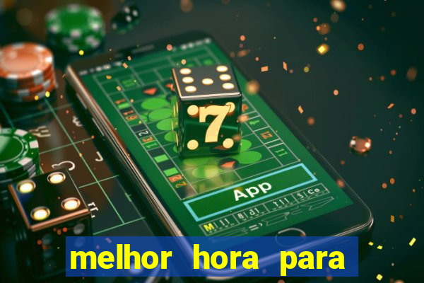 melhor hora para jogar casino online