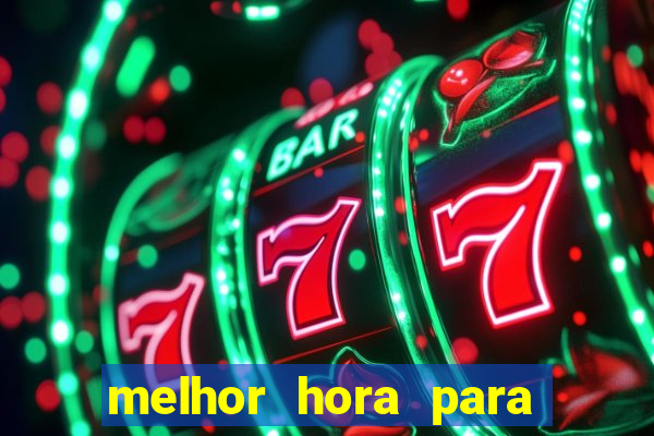 melhor hora para jogar casino online