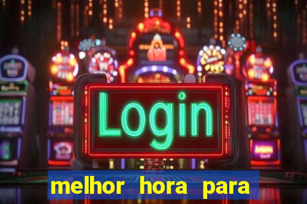 melhor hora para jogar casino online