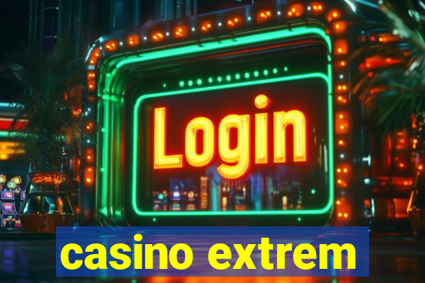 casino extrem