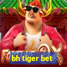 bh tiger bet