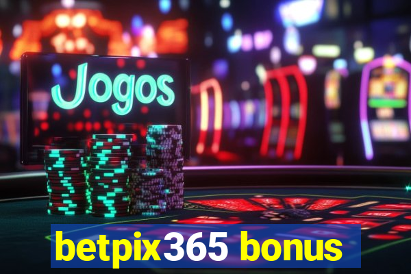 betpix365 bonus