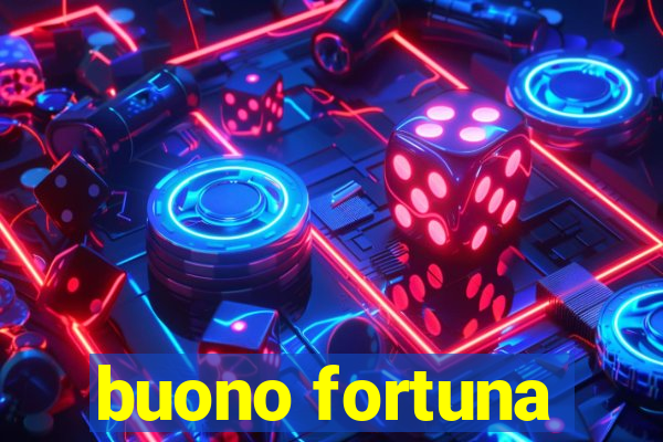 buono fortuna