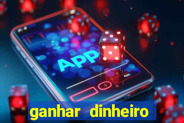 ganhar dinheiro jogando game