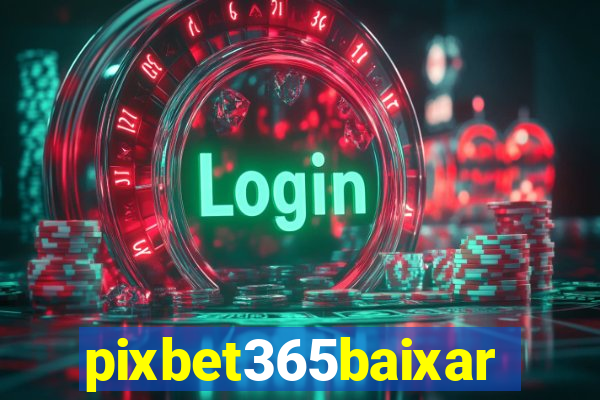 pixbet365baixar