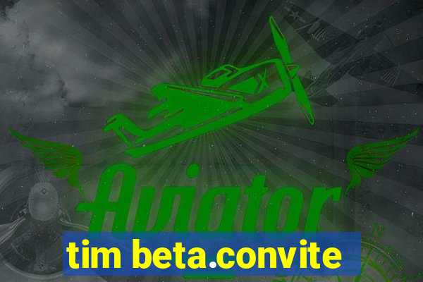 tim beta.convite