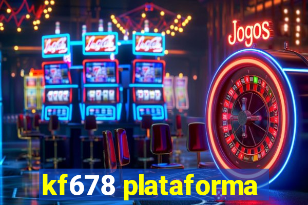 kf678 plataforma