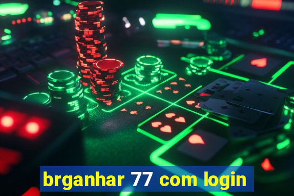 brganhar 77 com login