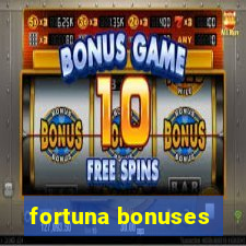 fortuna bonuses