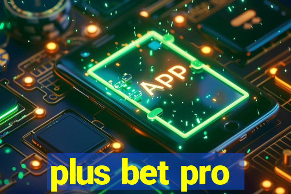 plus bet pro