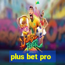 plus bet pro