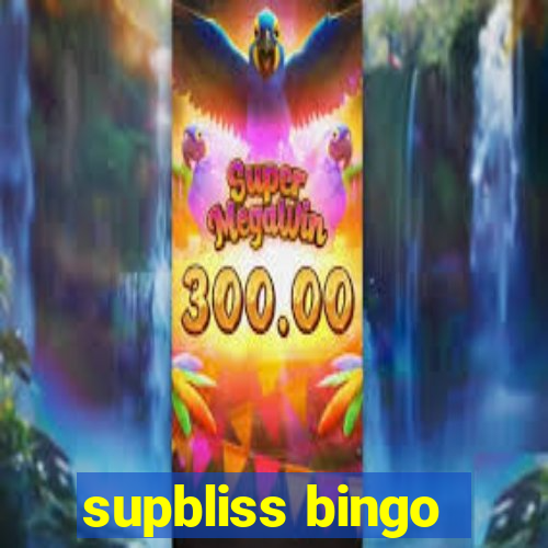 supbliss bingo