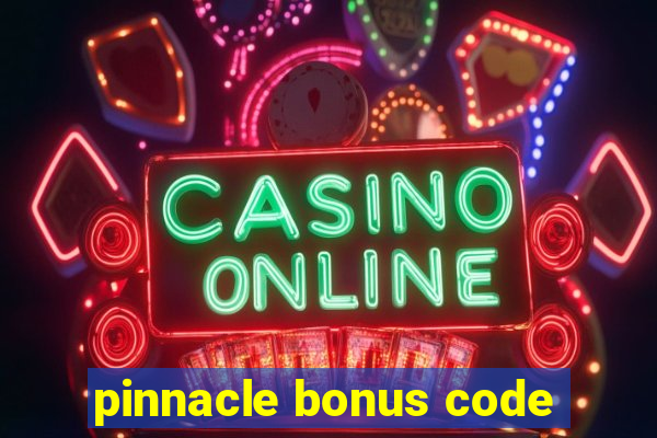 pinnacle bonus code