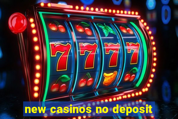 new casinos no deposit