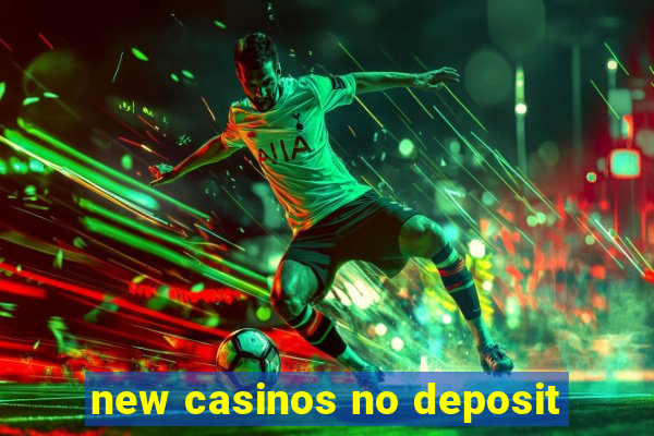 new casinos no deposit