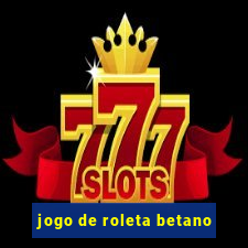 jogo de roleta betano