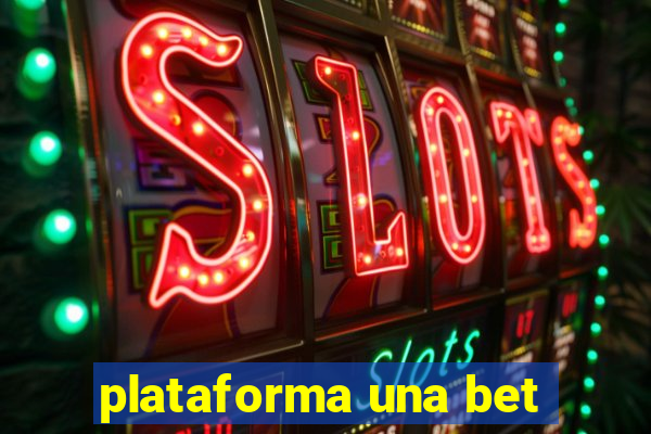 plataforma una bet