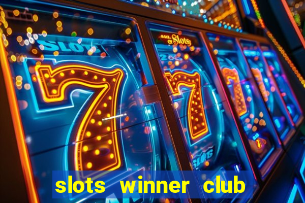 slots winner club 777 casino