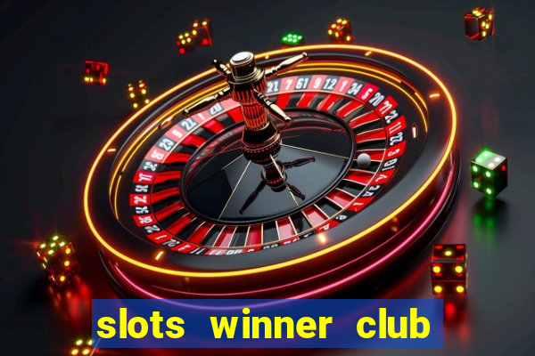 slots winner club 777 casino