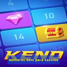 melhores bets para cassino