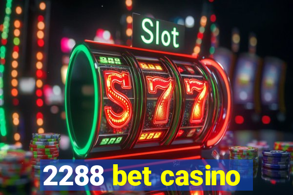 2288 bet casino