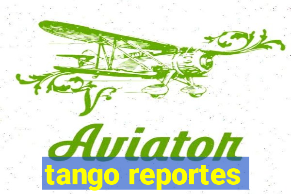 tango reportes