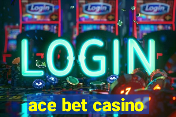 ace bet casino