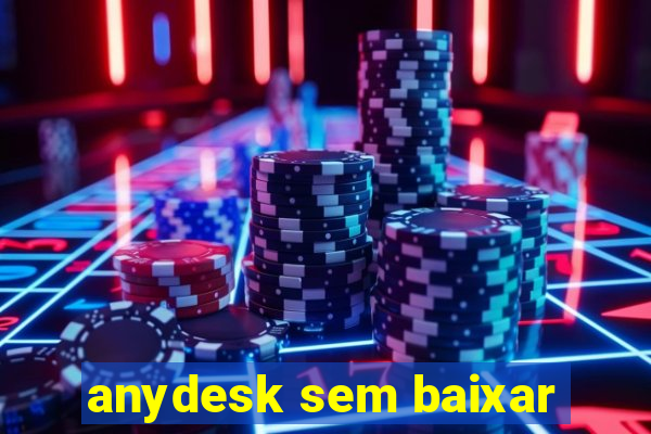 anydesk sem baixar