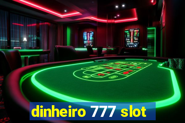 dinheiro 777 slot