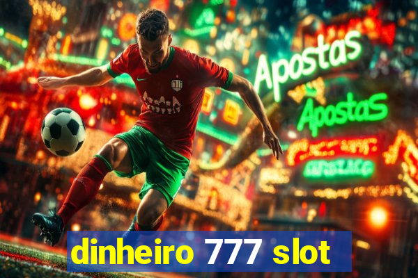 dinheiro 777 slot