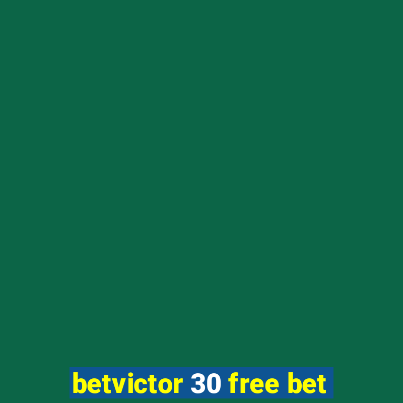 betvictor 30 free bet