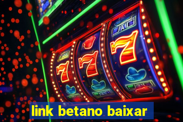 link betano baixar