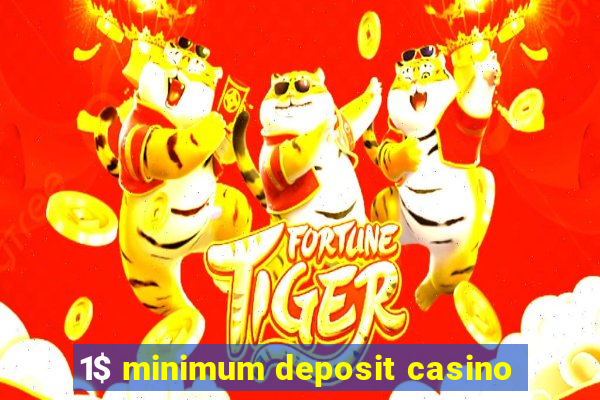 1$ minimum deposit casino