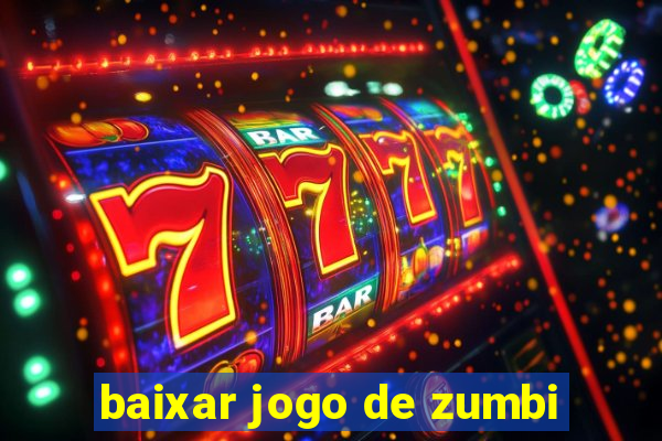 baixar jogo de zumbi