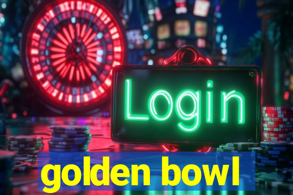 golden bowl