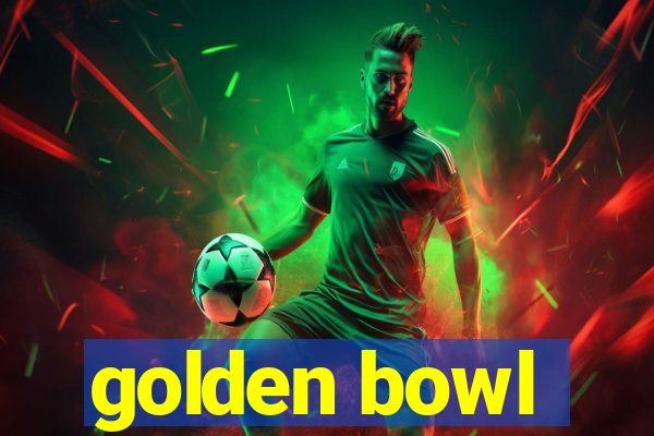 golden bowl